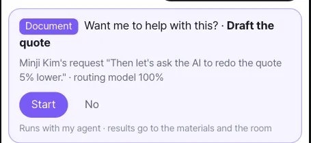 A suggestion during the meeting — "Want me to help with this? · Draft the quote", with the words it came from and the routing model's confidence. The agent of whoever clicks does the work, and the result goes to the Materials panel and the room
